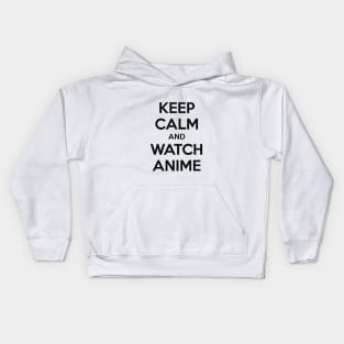 KEEP CALM AND WATCH ANIME Kids Hoodie